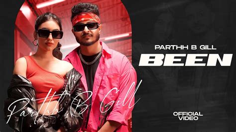 Been Official Video Parthh B Gill Ft Ashima Kanwar Latest Punjabi