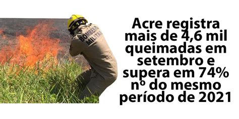 Acre Registra Mais De Mil Queimadas Em Setembro E Supera Em N