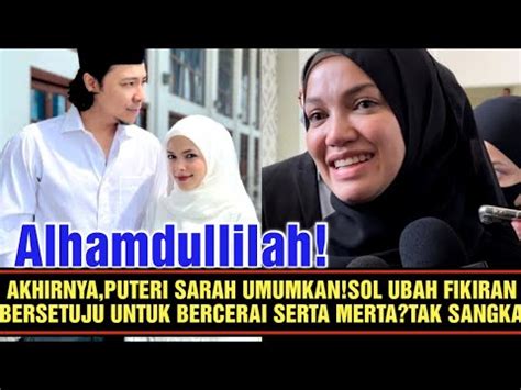 WOW PUTERI SARAH TERUS UMUMKAN SOL UBAH FIKIRAN DAN TERUS BER CERAI