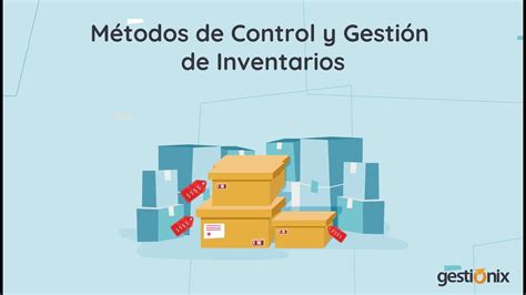 M Todos De Control Y Gesti N Para Tus Inventarios Gestionix Youtube