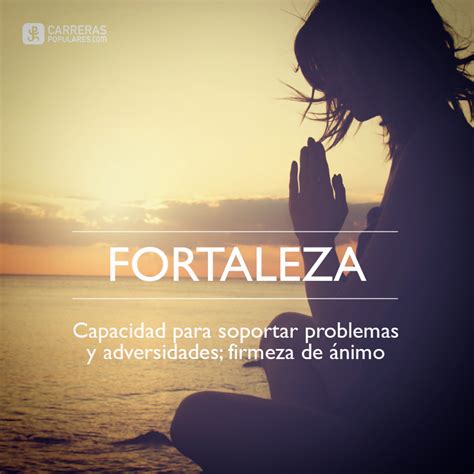 Frase FORTALEZA Capacidad Para Soportar Problemas Y Adversidades