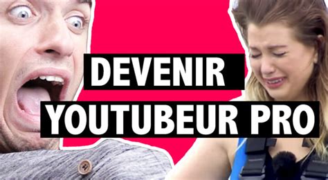 3 Choses à Savoir Avant De Devenir Youtubeur Professionnel