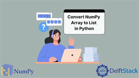 Konvertieren Sie NumPy Array In List In Python Delft Stack