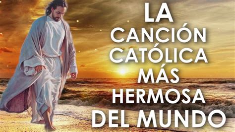 Musica Catolica Hermosas Canciones Para Alabar A Dios Youtube