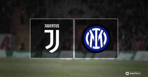 Juventus Inter typy kursy składy 03 04 2022 MagiaPilki pl