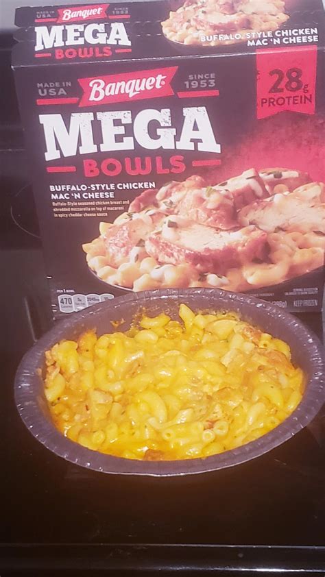 Banquet Mega Bowls Buffalo Style Chicken Mac N Cheese This Is A Pretty Good One I Think The