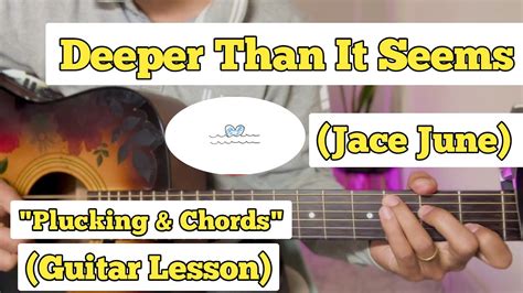 Deeper Than It Seems - Jace June | Guitar Lesson | Plucking & Chords ...