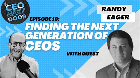 Randy Eager On Finding The Next Generation Of CEOs The CEO Next Door