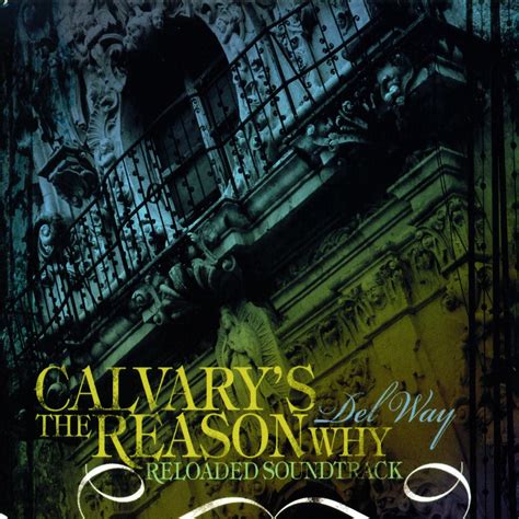 ‎calvarys The Reason Why Reloaded Soundtrack Album By Del Way