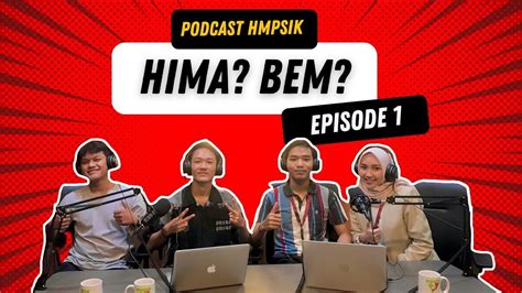 Podcast Hmpsik Ep Penjelasan Perbedaan Hima Himpunan Bem Youtube