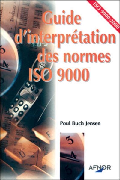 Guide d interpretation des normes iso 9000 broché BUCH JENSEN P