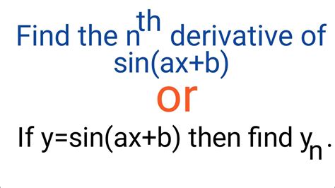 Find The Nth Derivative Of Sinaxb Or If Ysinaxb Then Find Yn