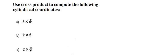 Solved Use Cross Product To Compute The Following