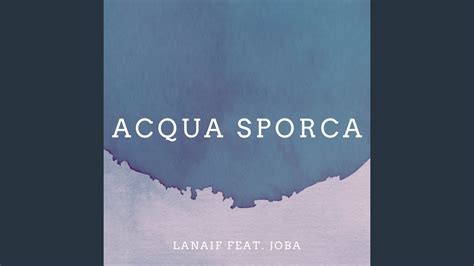 Acqua Sporca YouTube Music