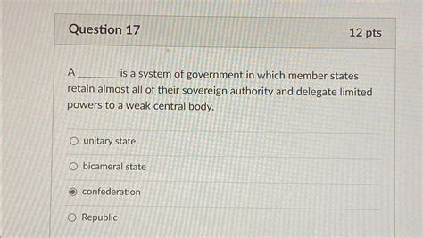 Solved Question 1712 PtsA Is A System Of Government In Chegg