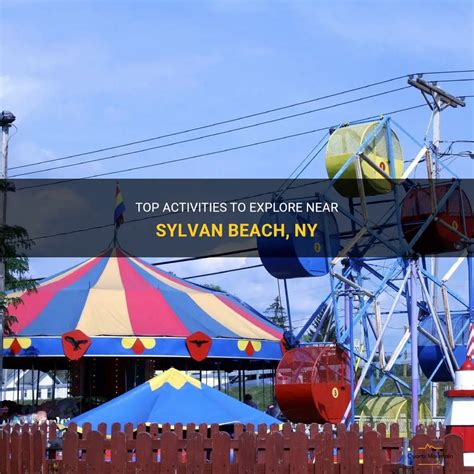 Top Activities To Explore Near Sylvan Beach Ny Quartzmountain