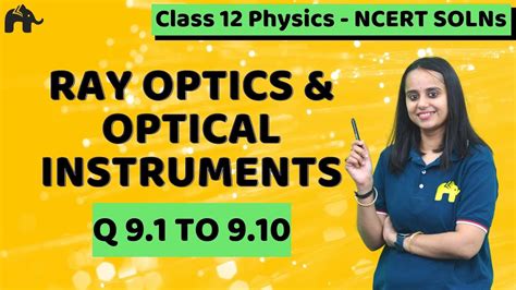 Ray Optics And Optical Instruments Class 12 Physics Chapter 9 Ncert