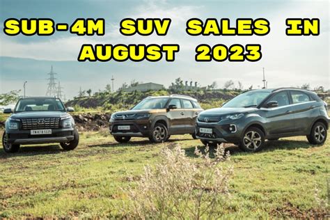 Sub 4m Suv August 2023 Sales Maruti Brezza Hyundai Venue Tata Nexon Mahindra Xuv300 Kia