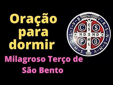 Oração para dormir Milagroso Terço de São Bento oraçãoparadormir