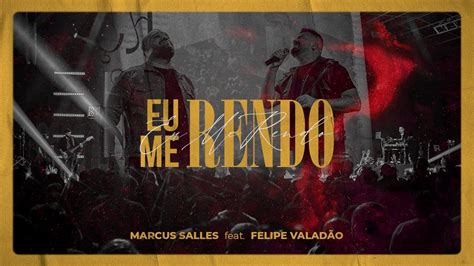 Eu Me Rendo Ao Vivo Marcus Salles Feat Felippe Valad O Youtube