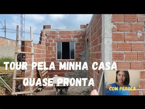 Tour Pela Minha Casa Em Obra Est Quase Pronta Vou Mudar Um Sonho