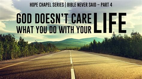 God Doesnt Care What You Do With Your Life Bible Never Said Part 4