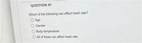 Solved Which Of The Following Can Affect Heart Rate Age Chegg