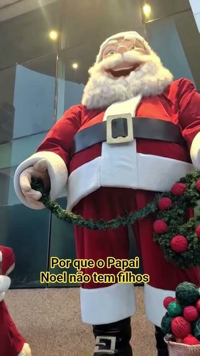Porque O Papai Noel Não Tem Filho - por que o Papai Noel nao tem filhos #papainoel #natal #riosul # ...