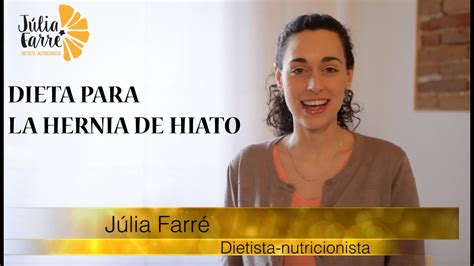 Dieta Hernia De Hiato Júlia Farré Dietista Nutricionista Youtube