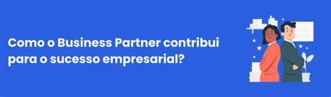 Como o Business Partner contribui para o sucesso empresarial? - Syync