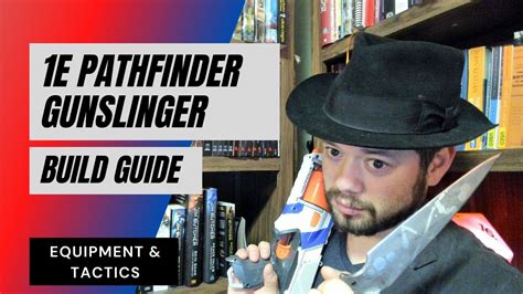 E Pathfinder Gunslinger Build Equipment Tactics Youtube