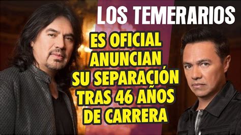 Los Temerarios Anuncian Su Separaci N Tras A Os De Carrera Youtube