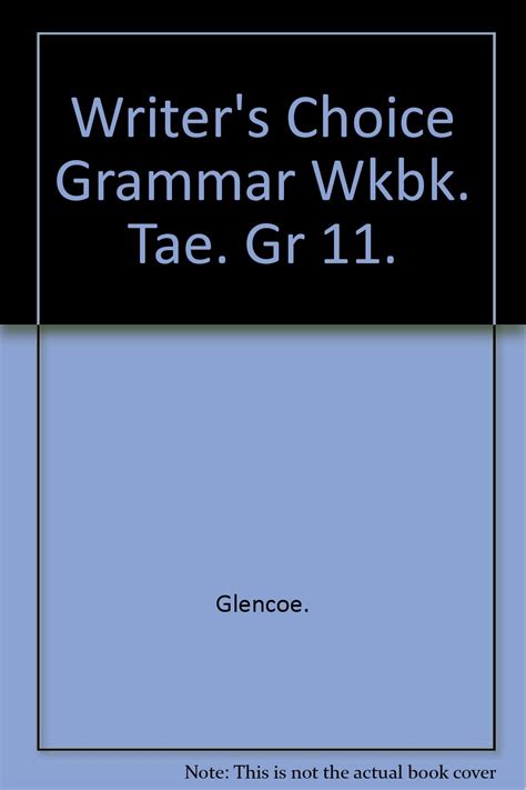 Writers Choice Grammar Workbook Grade 11 Teachers Annotated Edition