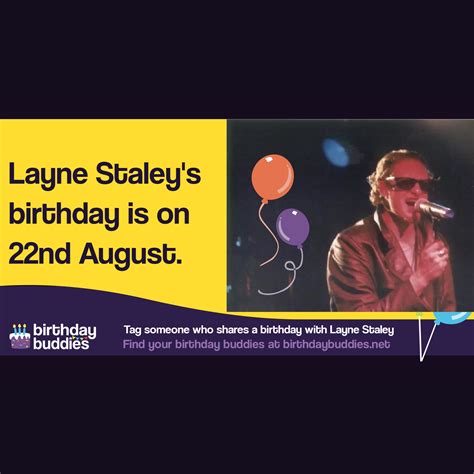 Layne Staley's birthday was 22nd August 1967