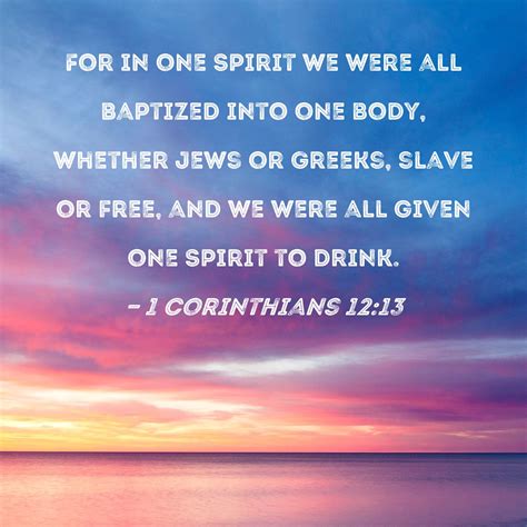 1 Corinthians 12 13 For In One Spirit We Were All Baptized Into One