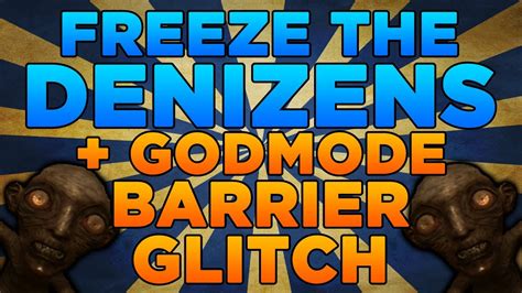 Black Ops Zombies Glitches Freeze The Denizens Godmode Barrier