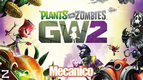 Mecanico Plants Vs Zombies Garden Warfare 2 YouTube