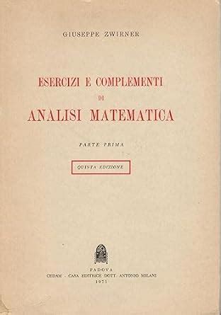 ESERCIZI E COMPLEMENTI DI ANALISI MATEMATICA Parte Prima Giuseppe