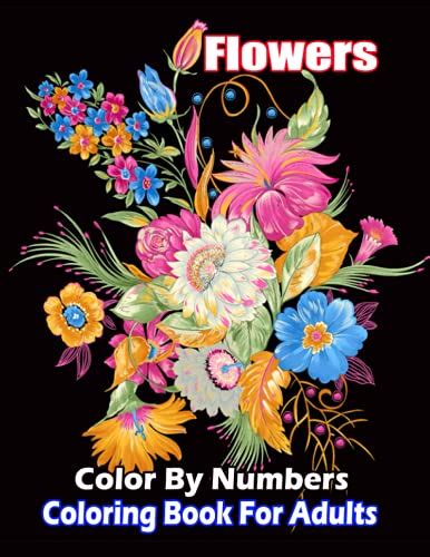 Flowers Color By Numbers Coloring Book For Adults Beautiful Flower