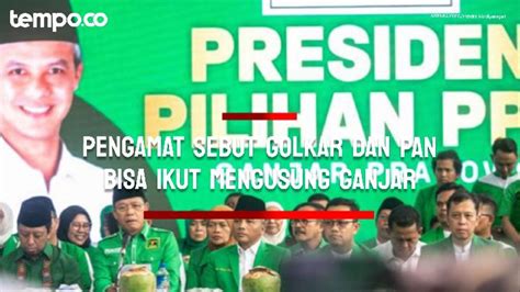 Ppp Dukung Ganjar Pranowo Pengamat Golkar Dan Pan Bisa Mengikuti