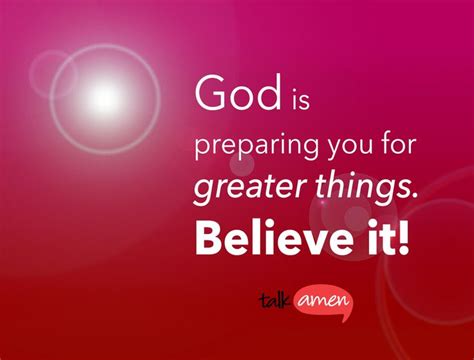 God Is Preparing You For Greater Things Believe It Sweet Quotes