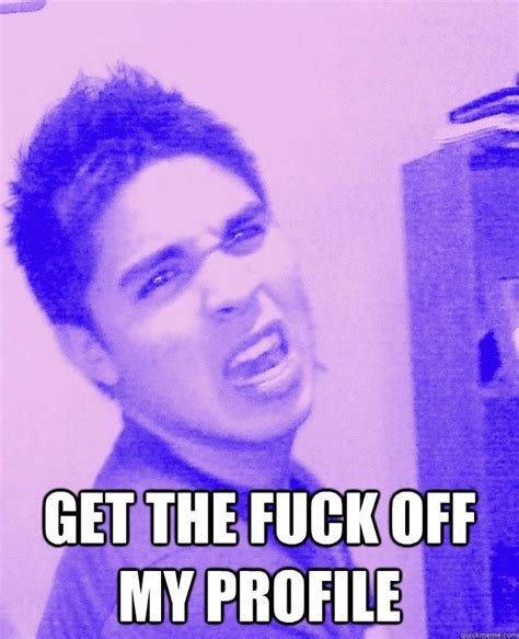 Get The Fuck Off Memes Quickmeme