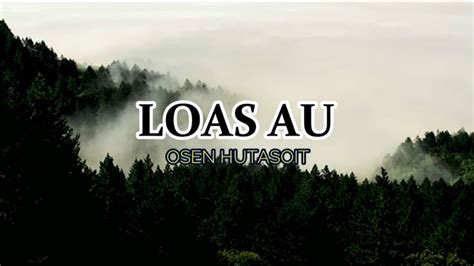 Loas Au Osen Hutasoit Lirik Lagu Youtube