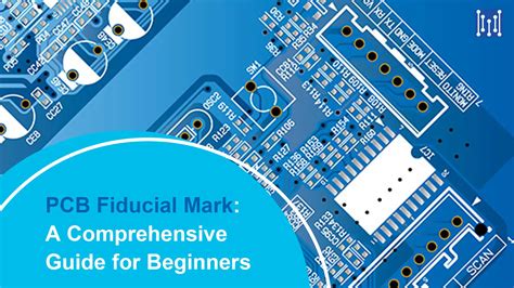 Pcb Fiducial Mark A Comprehensive Guide For Beginners