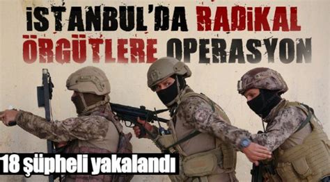 Stanbul Da Radikal Rg Tlere Y Lba Ncesi B Y K Operasyon Yabanc