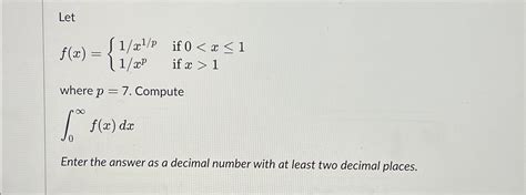 Solved Letf X 1x1p If 01where P 7 Compute0f X DxEnter Chegg