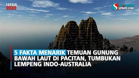 Fakta Menarik Temuan Gunung Bawah Laut Di Pacitan Tumbukan Lempeng