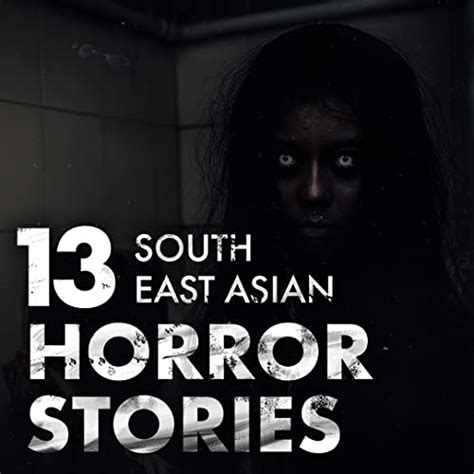 13 True Southeast Asian Horror Stories 2 Hours 30 Minutes Of Scary