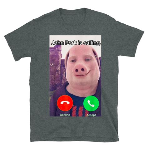 John Pork Is Calling Funny Answer Call Phone T Shirt Mamezy