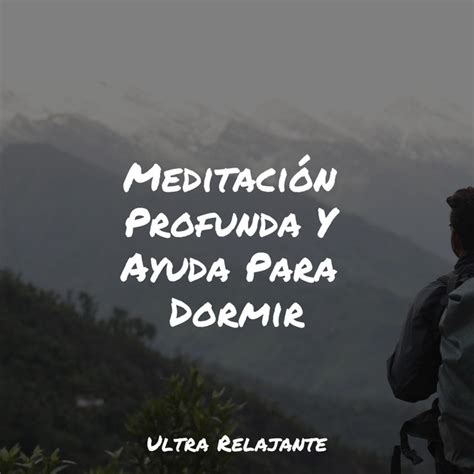 Meditación Profunda Y Ayuda Para Dormir Album by Musica Para Dormir